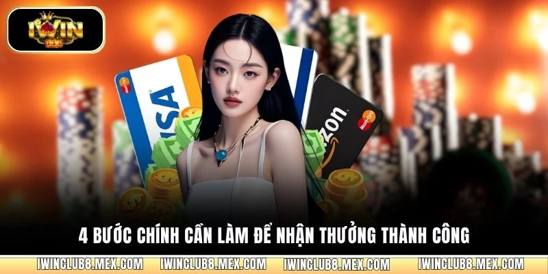 4 bước chính cần làm để nhận thưởng thành công