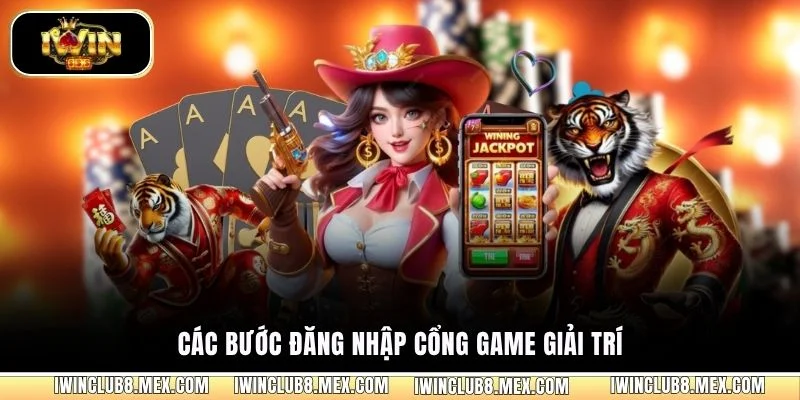 Các bước đăng nhập cổng game giải trí