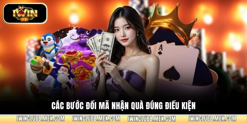 Các bước đổi mã nhận quà đúng điều kiện