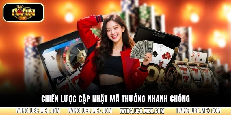 Chiến lược cập nhật mã thưởng nhanh chóng