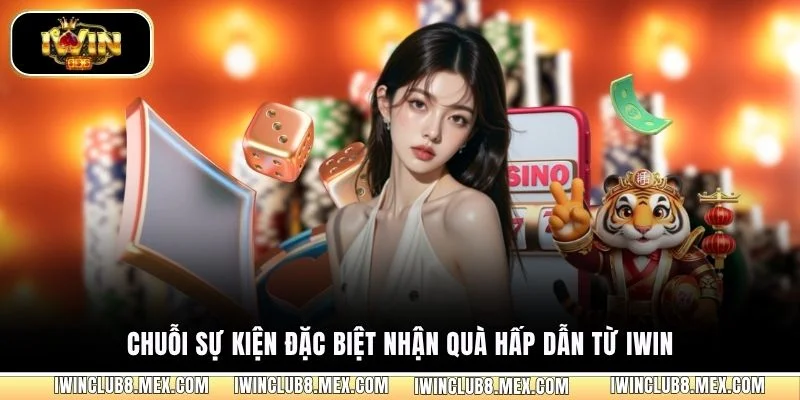 Chuỗi sự kiên đặc biệt nhận quà hấp dẫn từ iWIN
