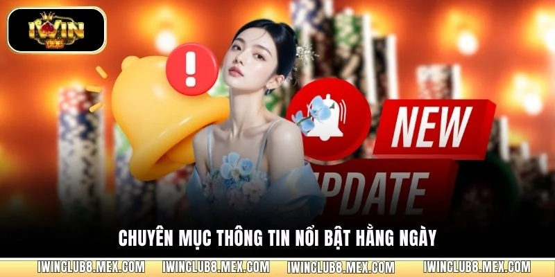 Chuyên mục thông tin nổi bật hằng ngày