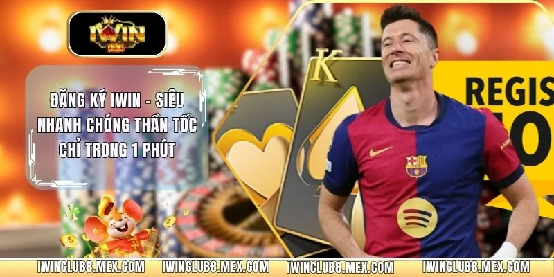 Đăng Ký iWIN - Siêu Nhanh Chóng Thần Tốc Chỉ Trong 1 Phút