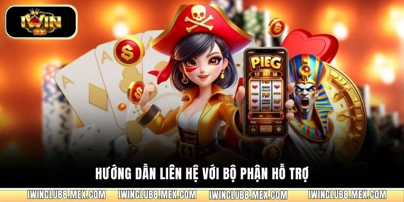 Hướng dẫn liên hệ với bộ phận hỗ tợ