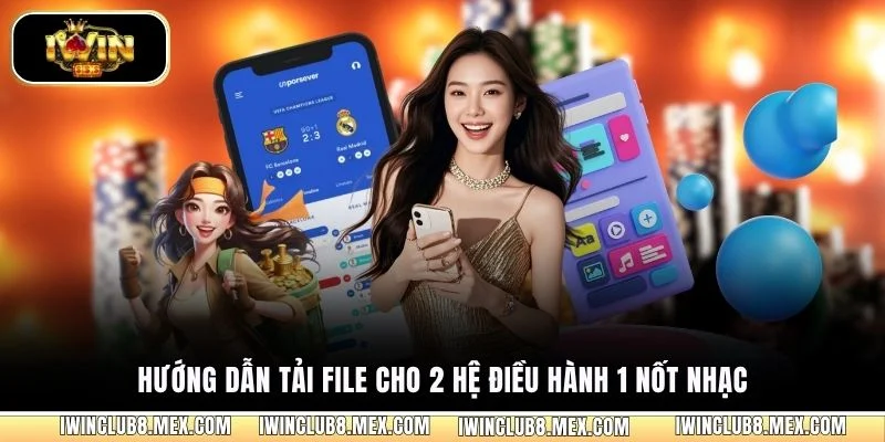 Hướng dẫn tải file cho 2 hệ điều hành 1 nốt nhạc