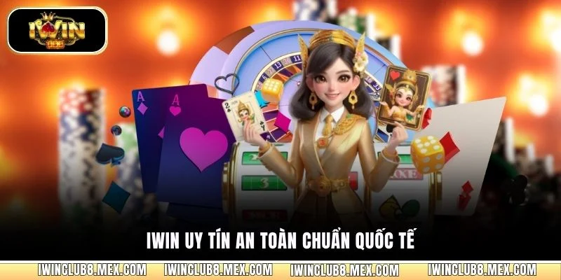 IWIN uy tín an toàn chuẩn quốc tế