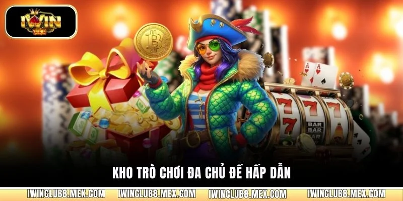 Kho trò chơi đa chủ đề hấp dẫn