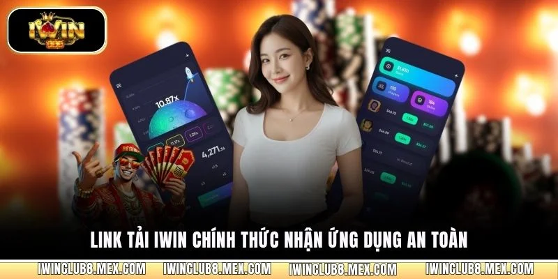 Link tải iWIN chính thức nhận ứng dụng an toàn