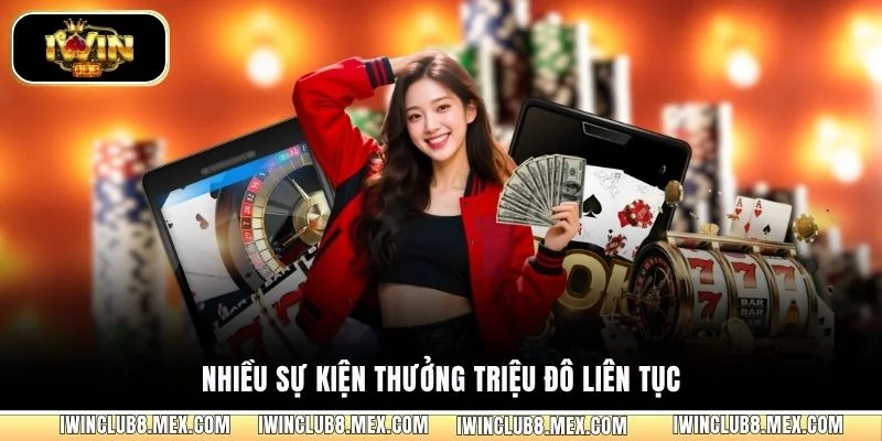 Nhiều sự kiện thưởng triệu đô liên tục