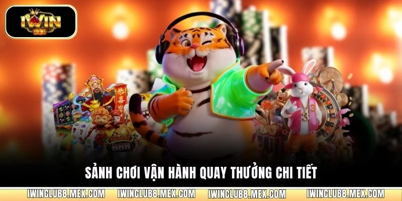 Sảnh chơi vận hành quay thưởng chi tiết