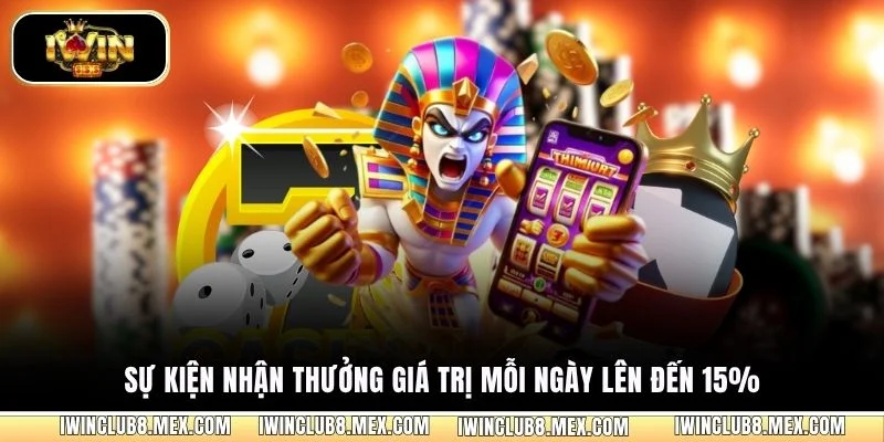Sự kiện nhận thưởng giá trị mỗi ngày lên đến 15%