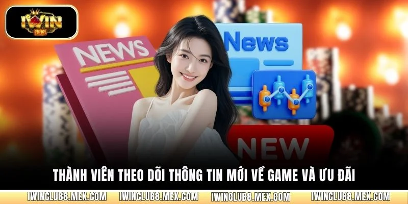 Thành viên theo dõi thông tin mới về game và ưu đãi