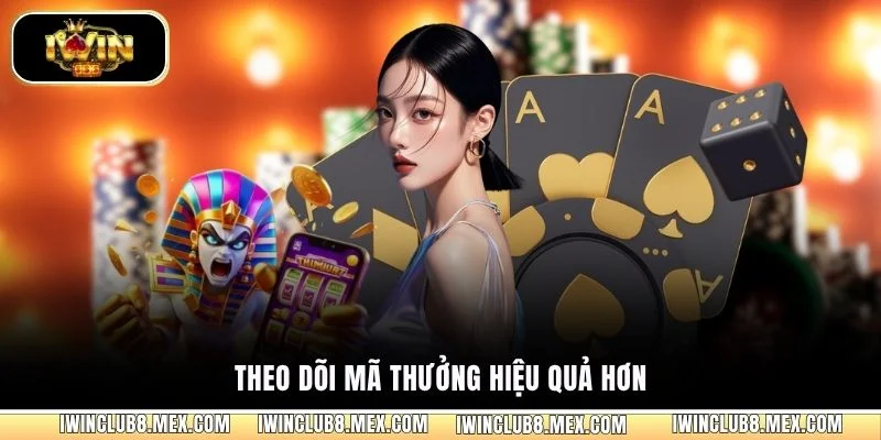 Theo dõi mã thưởng hiệu quả hơn