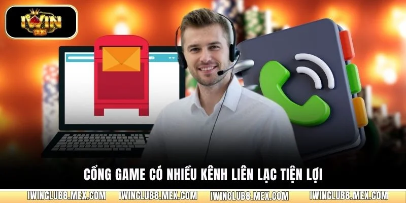 Cổng game có nhiều kênh liên lạc tiện lợi