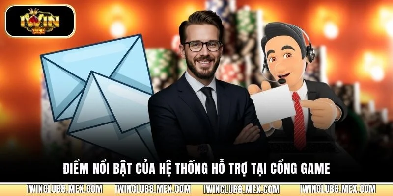 Điểm nổi bật của hệ thống hỗ trợ tại cổng game