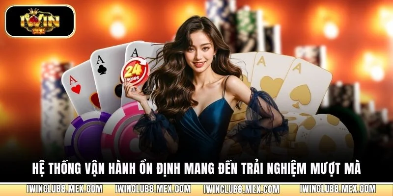 Hệ thống vận hành ổn định mang đến trải nghiệm mượt mà