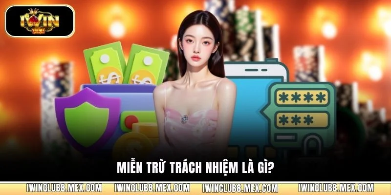 Miễn trừ trách nhiệm là gì?