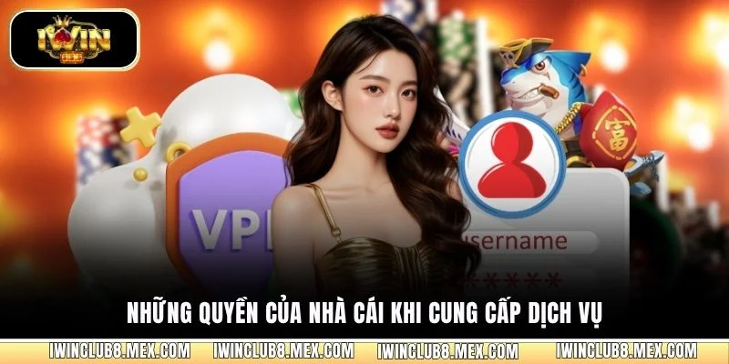 Những quyền của nhà cái khi cung cấp dịch vụ