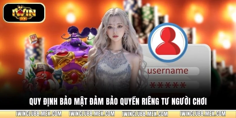 Quy định bảo mật đảm bảo quyền riêng tư người chơi