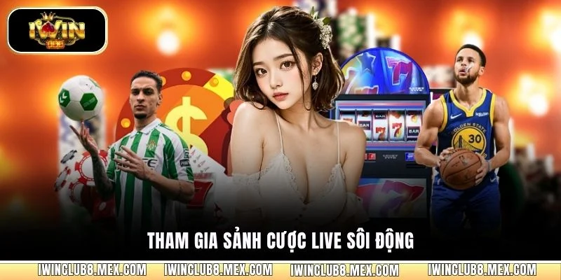 Tham gia sảnh cược live sôi động